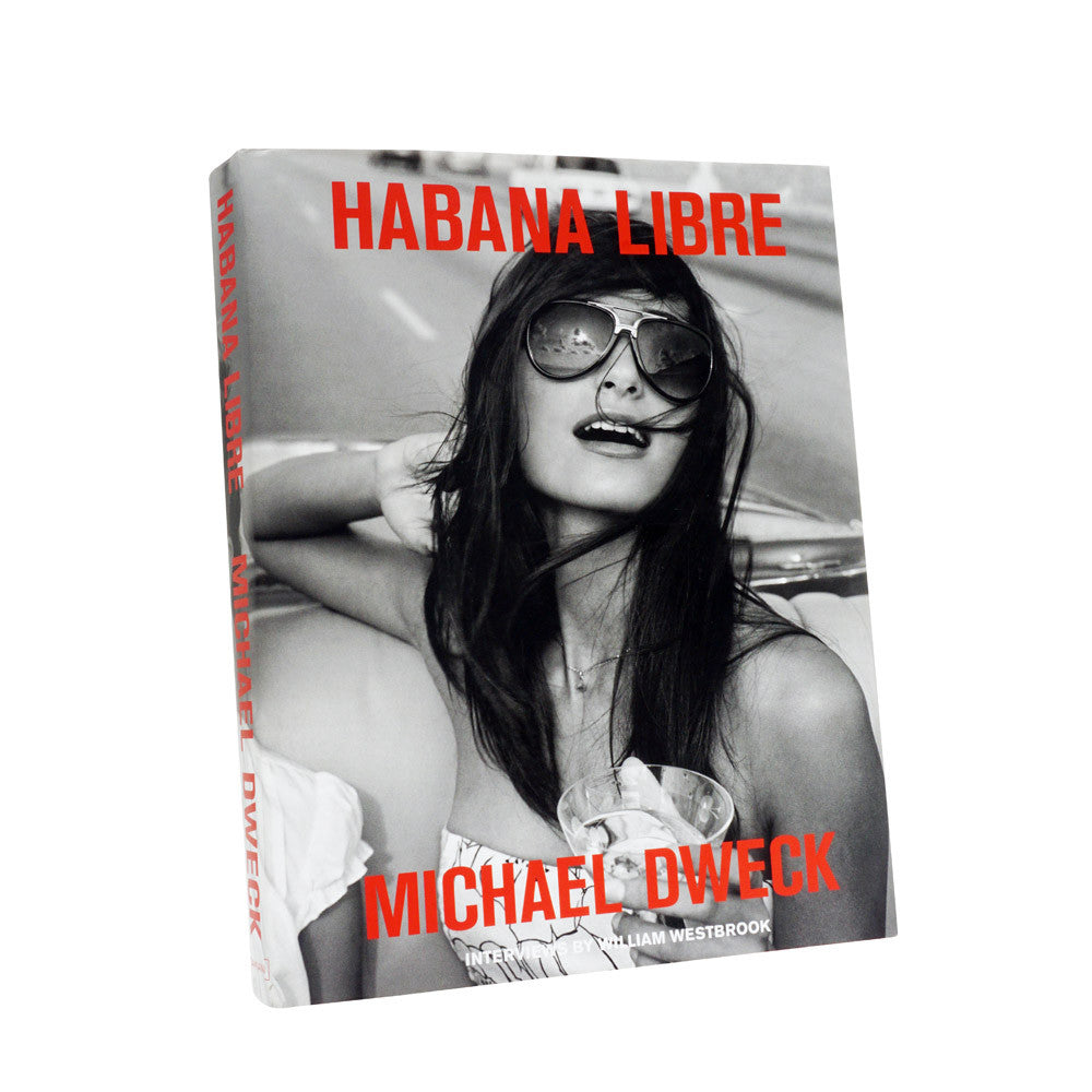 Michael Dweck, Habana Libre, 2011 – Ditch Plains Press